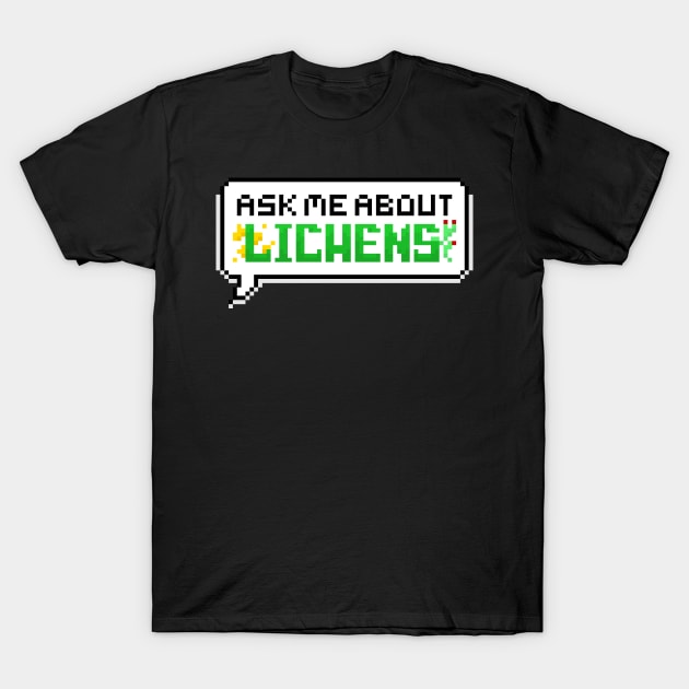 Ask Me About Lichens Pixel Speech Bubble T-Shirt by squidego